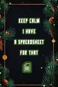 Paperback Keep Calm I Have A Spreadsheet For That: Coworker Office Funny Workplace Humor Gag Notebook Wide Ruled Lined Journal 6x9 Inch ( Legal ruled ) Family G Book