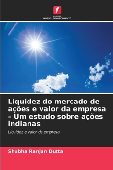 Liquidez do mercado de ações e valor da empresa - Um estudo sobre ações indianas (Portuguese Edition)