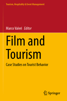 Film and Tourism: Case Studies on Tourist Behavior (Tourism, Hospitality & Event Management)