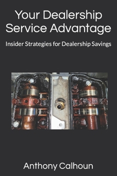 Paperback Your Dealership Service Advantage: Insider Strategies for Dealership Savings Book