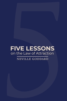 Five Lessons: on the Law of Attraction