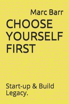 Paperback Choose Yourself First: Start-up & Build Legacy. Book