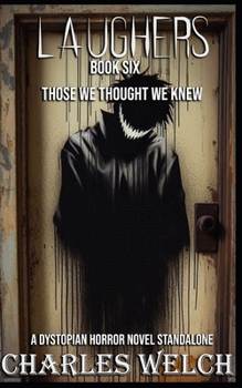 Laughers 6: Those We Thought We Knew: A Standalone Dystopian Horror Novel
