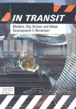 Paperback In Transit: Mobility, City Culture and Urban Development in Rotterdam Book