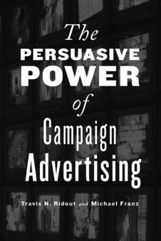 Paperback The Persuasive Power of Campaign Advertising Book