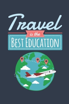 Paperback Travel Is the Best Education: Travel Journal, Blank Lined Paperback Travel Planner, 150 pages, college ruled Book