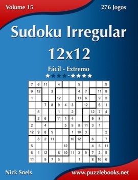 Paperback Sudoku Irregular 12x12 - Fácil ao Extremo - Volume 15 - 276 Jogos [Portuguese] Book