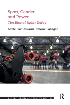 Paperback Sport, Gender and Power: The Rise of Roller Derby Book