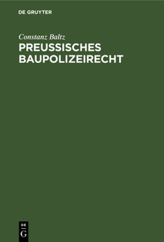 Hardcover Preussisches Baupolizeirecht: Unter Besonderer Berücksichtigung Der Baupolizeiordnung Für Den Stadtkreis Berlin Vom 15. August 1897. Für Den Praktisch [German] Book