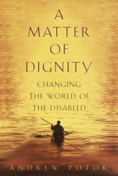 Hardcover A Matter of Dignity: Changing the World of the Disabled Book