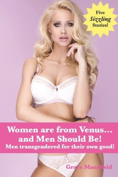 Paperback Women are from Venus...and Men Should Be!: Stories of men transgendered for their own good! Book