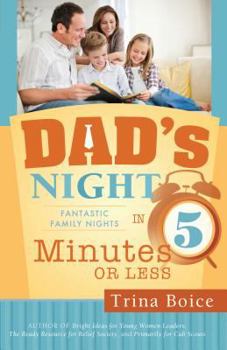 Paperback Dad's Night: Fantastic Family Nights in 5 Minutes or Less Book