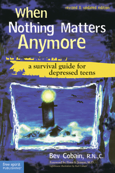 Paperback When Nothing Matters Anymore: A Survival Guide for Depressed Teens Book