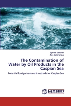 Paperback The Contamination of Water by Oil Products in the Caspian Sea Book