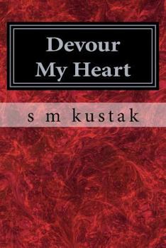Paperback Devour My Heart: Book One of The Devour Trilogy Book