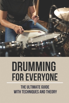 Paperback Drumming For Everyone: The Ultimate Guide With Techniques And Theory: Beginner Drum Techniques Book