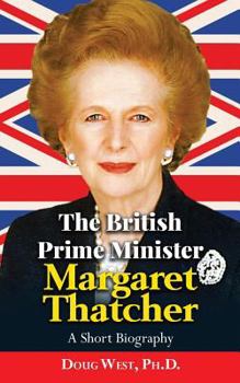 Paperback The British Prime Minister Margaret Thatcher: A Short Biography Book