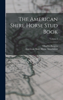 Hardcover The American Shire Horse Stud Book; Volume 1 Book
