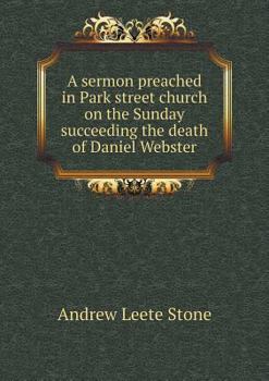 A Sermon Preached in Park Street Church on the Sunday Succeeding the Death of Daniel Webster
