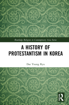 Hardcover A History of Protestantism in Korea Book