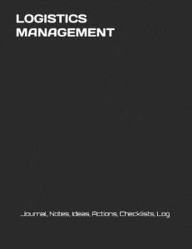 Paperback Logistics Management: Journal, Notes, Ideas, Actions, Checklists, Log Book