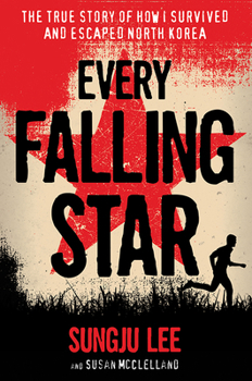 Paperback Every Falling Star: The True Story of How I Survived and Escaped North Korea Book