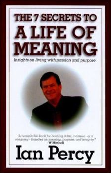 Hardcover The Secrets to a Life of Meaning: Insights on Living with Passion and Purpose Book