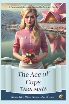 The Ace of Cups: A Paranormal Romance Inspired by Eros and Psyche (Arcana Glen Minor Arcana)