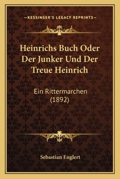 Paperback Heinrichs Buch Oder Der Junker Und Der Treue Heinrich: Ein Rittermarchen (1892) [German] Book