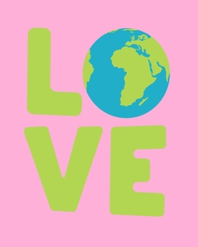 Paperback Love: Earth Save The Planet Notebook 8 x 10 100 Lined Pages Book