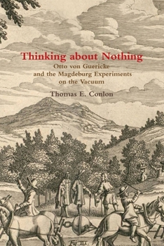 Paperback Thinking about Nothing: Otto von Guericke and the Magdeburg Experiments on the Vacuum Book