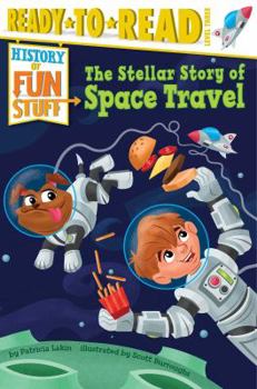 The Stellar Story of Space Travel - Book  of the History of Fun Stuff
