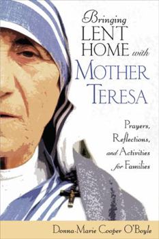 Paperback Bringing Lent Home with Mother Teresa: Prayers, Reflections, and Activities for Families Book