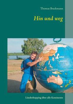 Paperback Hin und weg: Länderhopping über alle Kontinente [German] Book