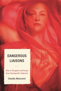 Paperback Dangerous Liaisons: How to Recognize and Escape from Psychopathic Seduction Book