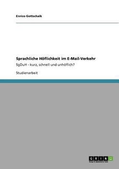 Paperback Sprachliche Höflichkeit im E-Mail-Verkehr: SgDuH - kurz, schnell und unhöflich? [German] Book