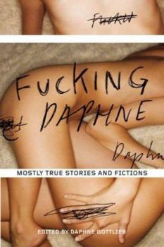 Paperback Fucking Daphne: Mostly True Stories and Fictions Book