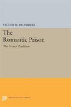 Paperback The Romantic Prison: The French Tradition Book