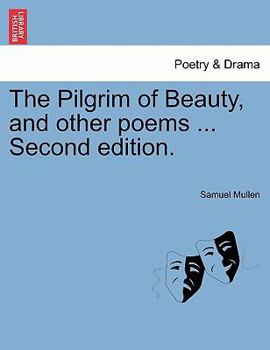 Paperback The Pilgrim of Beauty, and Other Poems ... Second Edition. Book