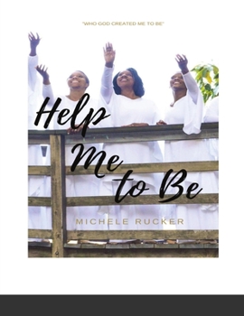 Paperback Help Me to Be: Who God Created Me to BE Book