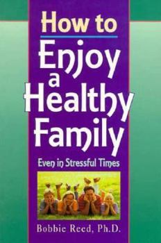 Paperback How to Enjoy a Healthy Family: Even in Stressful Times Book