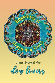 Paperback Happiness Is Sloppy Dog Kisses: Lined Journal for Dog Lovers Book