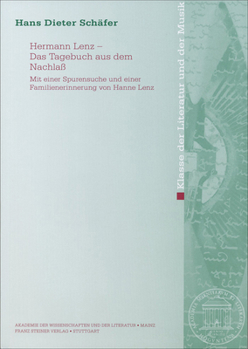 Hermann Lenz - Das Tagebuch aus dem Nachlaß: Mit einer Spurensuche und einer Familienerinnerung von Hanne Lenz