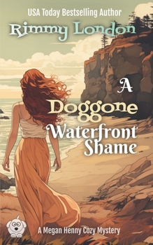 A Doggone Waterfront Shame: A delightful dog cozy mystery (Megan Henny Cozy Mysteries) - Book #1 of the Megan Henny Cozy Mysteries