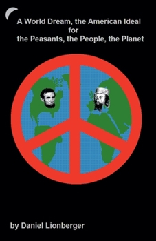 A World Dream, the American Ideal... For... the Peasants, the People, the Planet