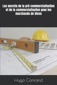 Paperback Les secrets de la pré-commercialisation et de la commercialisation pour les marchands de biens [French] Book