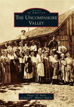The Uncompahgre Valley - Book  of the Images of America: Colorado