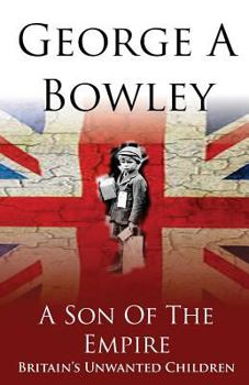 Paperback A Son Of The Empire: Britain's Unwanted Children Book