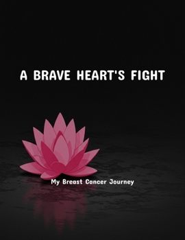 Paperback A Brave Heart'S Fight: My Breast Cancer Journey Book