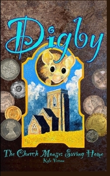 Paperback Digby the Church Mouse: Saving Home Book